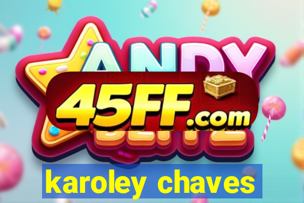karoley chaves